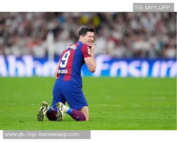 莱万伤情严重预计缺阵三到六周将无缘国家德比大战